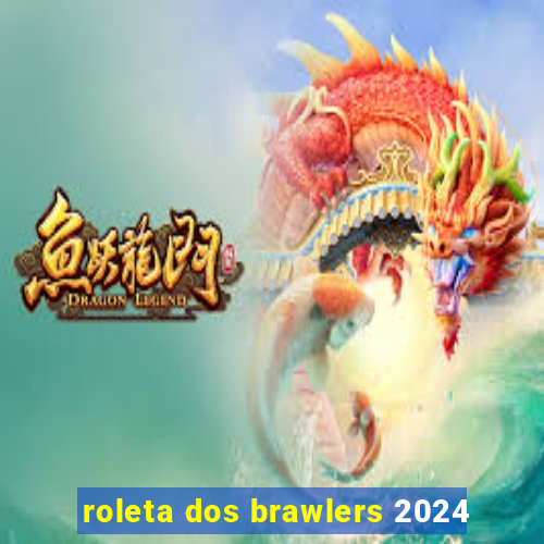 roleta dos brawlers 2024